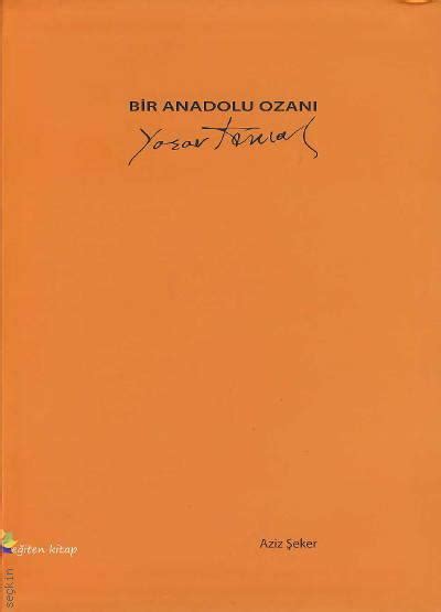 Bir Anadolu Ozanı: Yaşar Kemal (Aziz Şeker) Fiyat & Satın Al.